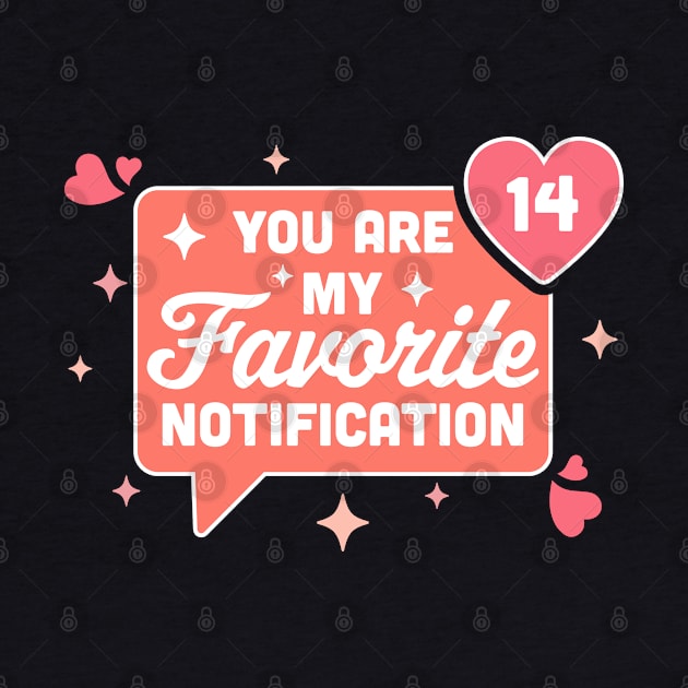 You Are My Favorite Notification - Funny Valentine's Day by OrangeMonkeyArt